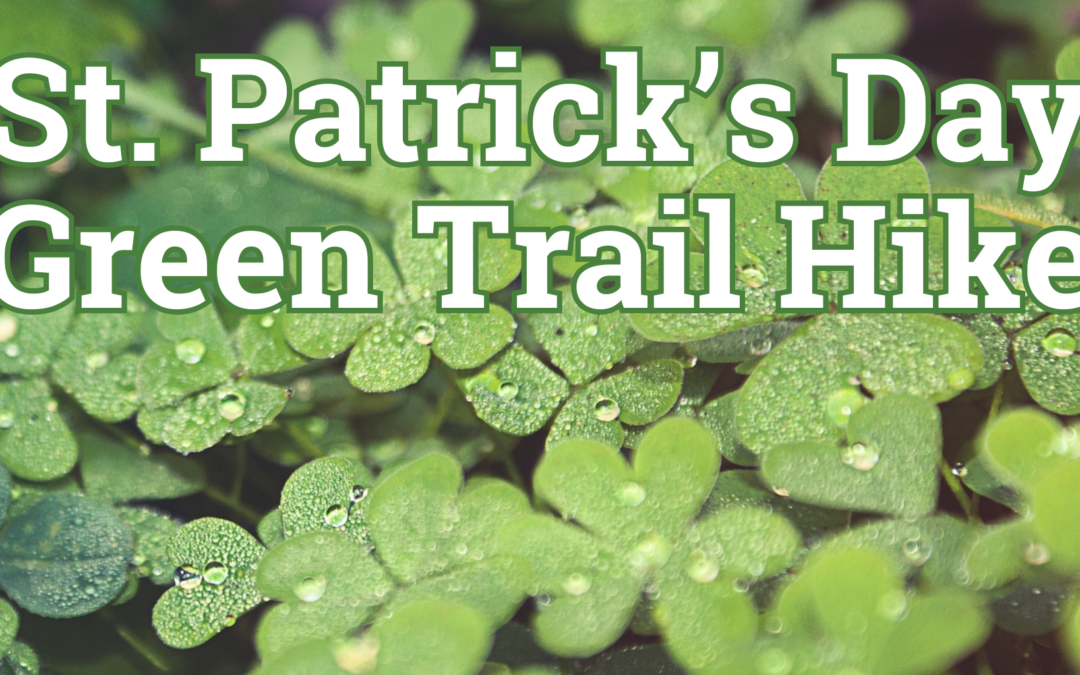 St. Patrick’s Day Green Trail Hike